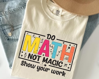 Funny Math Teacher T-Shirt: Do Math Not Magic, Back to School