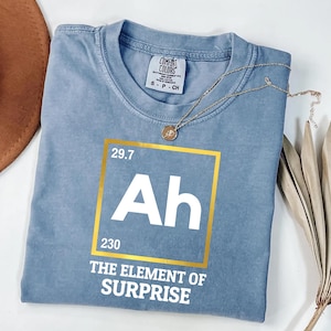 Camiseta "Ah, o Elemento Surpresa" - Camiseta divertida de química - Presente com a tabela periódica para professores