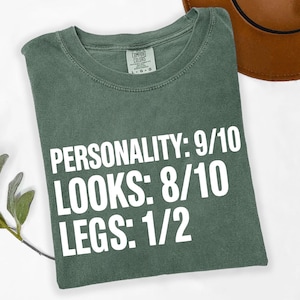 Funny Amputee Humor T-Shirt | Personality 9/10, Looks 8/10