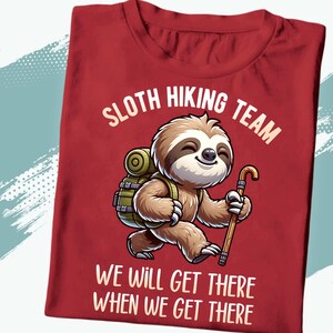 Funny Sloth Hiking PNG - Cute Backpack Sloth PNG - We Will Get There When We Get There PNG - Lazy Hiker Sublimation Design for T-Shirts