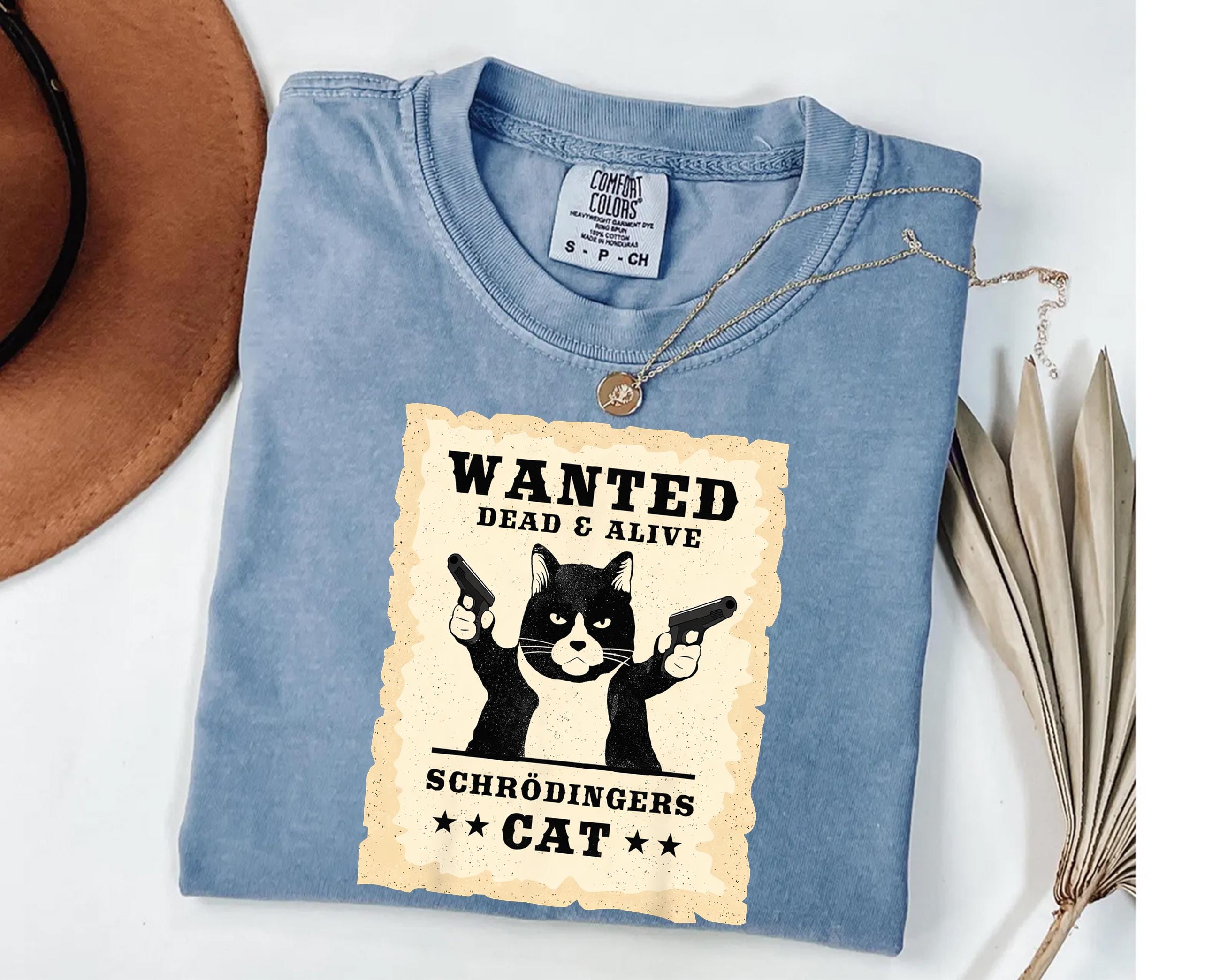 Schrodingers Cat Shirt, Wanted Poster Tee, Dead and Alive Cat Western ...