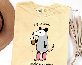 My Trauma Made Me Spicy Shirt, Funny Possum Meme Tee, Cute Chaos Animal Quote T-Shirt, Sarcastic Gift