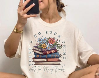 Too Many Books Comfort Colors® T-Shirt, Floral Book Lover Shirt, Reading Graphic Tee, Librarian Gift, Bookish Gift for Women