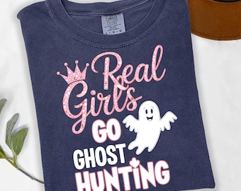 Real Girls Go Ghost Hunting Shirt | Paranormal Girl Shirt | Ghost Hunter Tee | Spooky Cute Shirt | Halloween Graphic Tee | Ghost Lover Gift