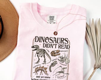 Dinosaurs Didn't Read Shirt, Funny Librarian T-Shirt, Gift for Book Lover, School Teacher Comfort Colors Tee, Reading Advocate Gift