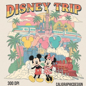 May include: A vintage-style illustration with the words "DISNEY TRIP" at the top. Mickey and Minnie Mouse stand in front of a castle, holding Mickey Mouse-shaped balloons. A train and palm trees are also featured. The text "300 DPI" and "CALIGRAPHICDESIGN" are at the bottom.