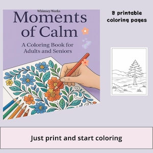 Op de afbeelding: Een kleurboek getiteld "Moments of Calm" voor volwassenen en senioren. De omslag toont een hand die een bloemenontwerp inkleurt met kleurpotloden. De afbeelding bevat ook een voorbeeld kleurplaat en de tekst "8 afdrukbare kleurplaten."