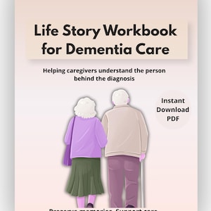 May include: A workbook titled "Life Story Workbook for Dementia Care" with the text "Helping caregivers understand the person behind the diagnosis." An illustration of an elderly couple walking together is featured. The words "Instant Download PDF" and "Preserve memories. Support care." are also present.