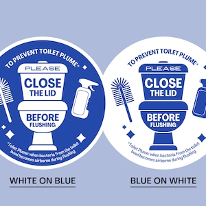 May include: Two round blue and white stickers with a toilet, toilet brush, and spray bottle. The text on the stickers reads "To Prevent Toilet Plume+ Please Close The Lid Before Flushing" and "Toilet Plume: when bacteria from the toilet bowl becomes airborne during flushing".