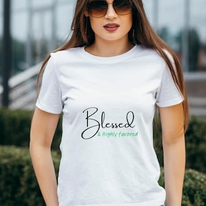 Blessed, highly favored tee, christian apparel, blessed tshirt, Unisex Softstyle T-Shirt