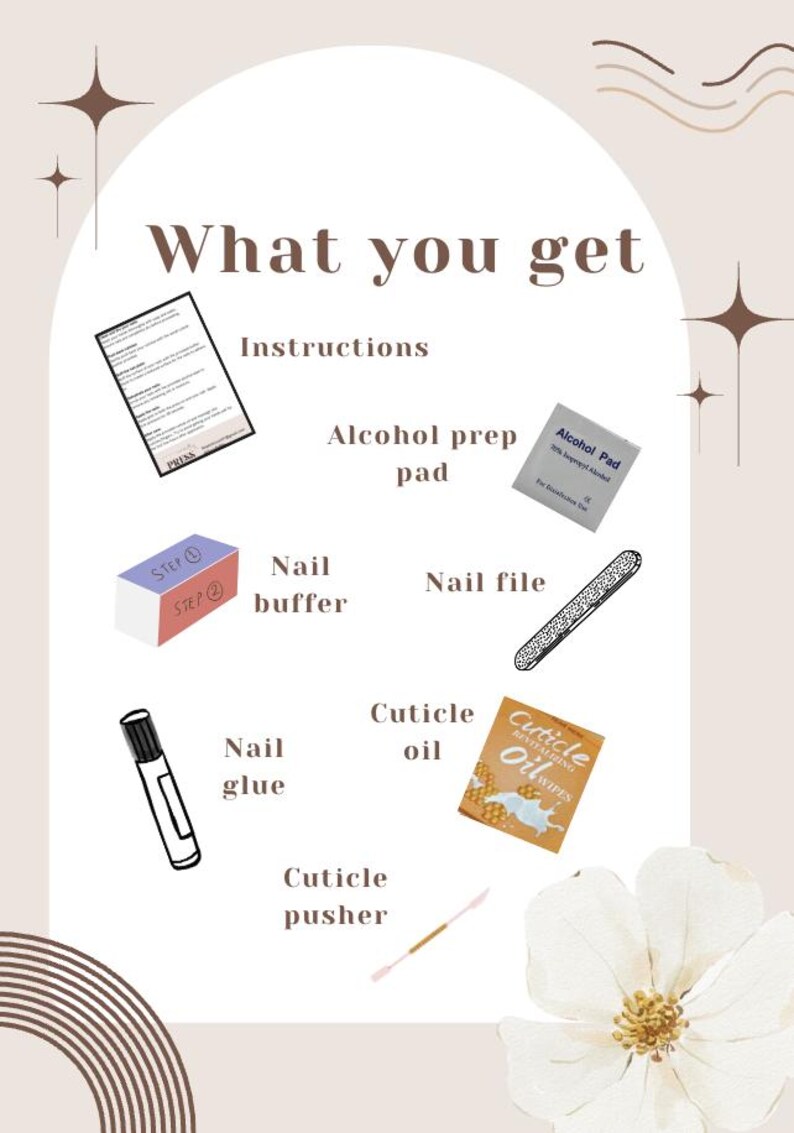 May include: An image titled "What you get" displays nail care essentials. Included are instructions, an alcohol prep pad, a nail buffer, a nail file, nail glue, cuticle oil, and a cuticle pusher. The items are arranged on a light beige background.
