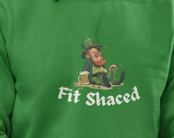 Fit Shaced Sweater - Funny St Patrick’s Day Pullover, Irish Drinking Humor, Leprechaun Crewneck