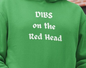 Dibs on the Red Head Hoodie, Funny Irish Pullover, St Patrick's Day Hoodie, Celtic Humor, Unisex Gift