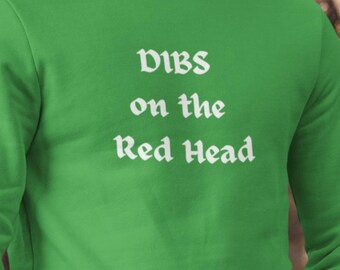 Dibs on the Red Head Sweater, Funny Irish Crewneck, St Patrick's Day Pullover, Celtic Humor, Unisex Gift