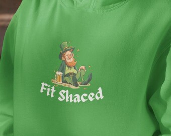 Fit Shaced Hoodie - Funny St Patrick’s Day Sweater, Irish Drinking Humor, Leprechaun Pullover Hoodie