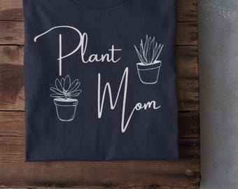 Plant Mom T-Shirt: Botanical Graphic Tee, Garden Lover Gift