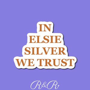In Elsie Silver We Trust Sticker, Book Sticker, Bookish Goods, Kindle Sticker, Elsie Silver Fan, Bestseller, Romance Reader, Wild Love