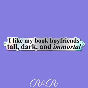 Tall, Dark, and Immortal Holographic Sticker, Bookish Goods, E-Reader, Bestseller, Romance Reader, Romantasy, Fantasy Read, Book Boyfriend