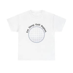 Eat. Sleep. Golf. Repeat. - Golf Tee- Unisex Heavy Cotton Tee - Perfect Gift for Golfers