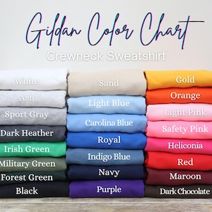 May include: A color chart for Gildan crewneck sweatshirts, displaying a variety of colors. The chart includes shades like white, ash, sport gray, dark heather, Irish green, military green, forest green, and black. Other colors include sand, light blue, Carolina blue, royal, indigo blue, navy, and purple.