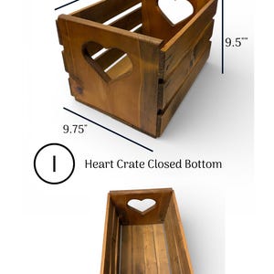 May include: A brown wooden crate with a closed bottom and heart-shaped cutouts on the side panels. The crate measures 14 inches in length, 9.75 inches in width, and 9.5 inches in height. The text Heart Crate Closed Bottom is visible.