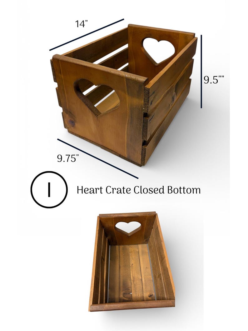 May include: A brown wooden crate with a closed bottom and heart-shaped cutouts on the side panels. The crate measures 14 inches in length, 9.75 inches in width, and 9.5 inches in height. The text Heart Crate Closed Bottom is visible.
