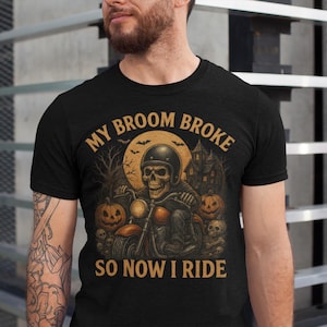 My Broom Broke, So Now I Ride - Funny Halloween Biker T-Shirt Design!