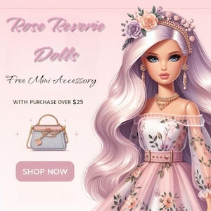May include: A pink and white floral dress with a matching headband and a small blue handbag. The text "Rose Reverie Dolls" and "Free Mini Accessory with purchase over $25" is displayed on the image. The text "Shop Now" is on a pink button.