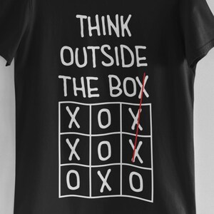 Think Outside The Box T-Shirt – Tic Tac Toe Graphic Tee – Clever Quote Shirt – Creative Thinking Shirt