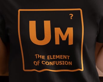 T-shirt The Element of Confusion – grappig wetenschappelijk T-shirt – shirt geïnspireerd op periodiek systeem – sarcastisch grafisch T-shirt voor wetenschappers