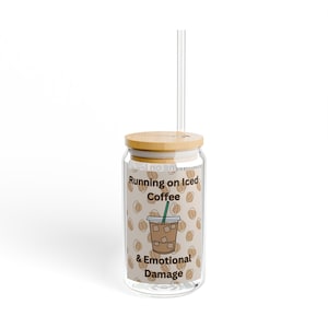 Running on Iced Coffee & Emotional Damage Sipper Glass, Perfect Gift for Coffee Lovers, 16oz Drinkware for Home, Travel Mug, Personalized