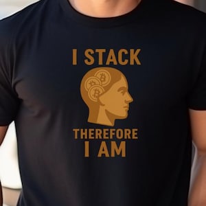 I Stack Therefore I Am Bitcoin T-Shirt – Crypto Stackers Philosophy Tee for Investors & Hodlers