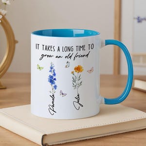 Personalized Birth Flower Coffee Mug, It Takes a Long Time to Grow an Old Friend, Custom Birth Month Flower with Name, Gift for Best Friend