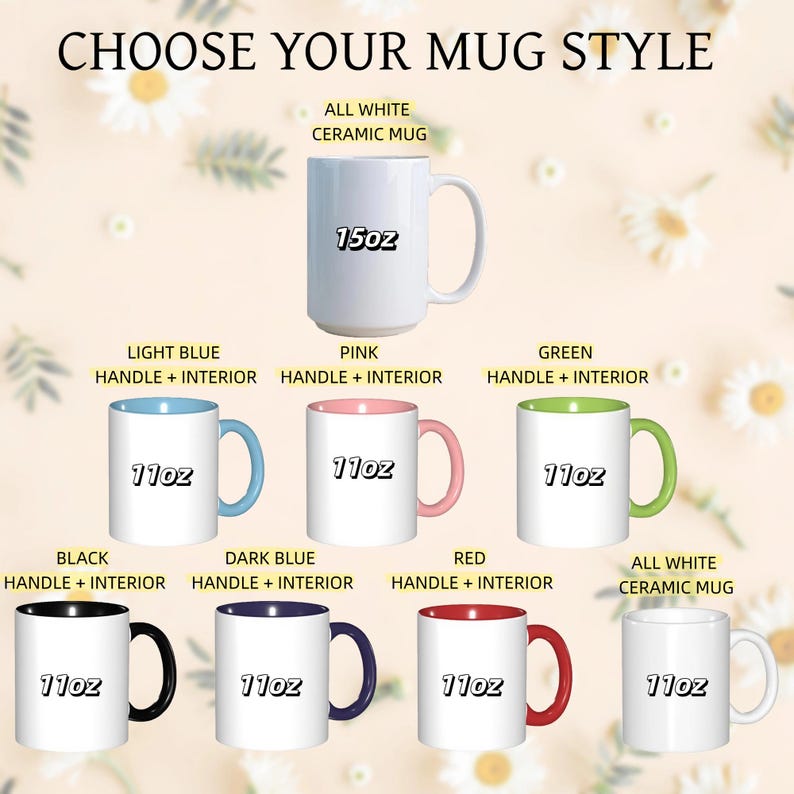 May include: An image showcasing various mug styles. The text "CHOOSE YOUR MUG STYLE" is at the top. There are mugs with light blue, pink, green, black, dark blue, and red handles and interiors. The mugs are labeled with their sizes, including a 15oz mug and several 11oz mugs.