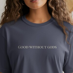 Good Without Gods T-Shirt, Humanist Tee, Atheist Shirt, Secular Morality Apparel, Freethinker Gift, Non-Religious Belief, Philosophical Tee