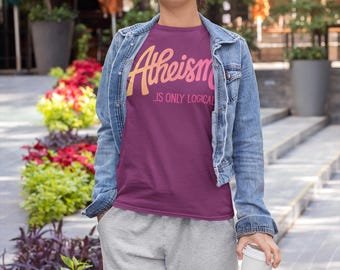 Atheism is Only Logical shirt, Atheist tee, Anti Christian Nationalism shirt, Anti MAGA shirt