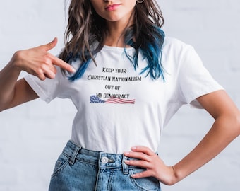 Anti-Christian Nationalism shirt, Anti-MAGA shirt, Separation of Church & State shirt, Pro-Democracy shirt, Anti-religion shirt
