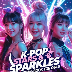 K-POP Stars & Sparkles: Coloring Book for Girls.Fun K-POP Coloring Book with Cute Idols Outfits  – Perfect Gift for Girls Ages 8–12