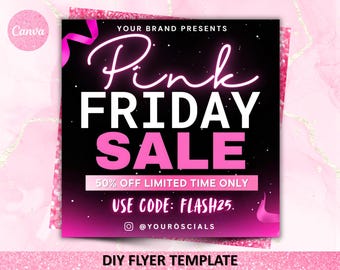 May include: A pink and black flyer template with the text "Pink Friday Sale" in large white and pink letters. The flyer includes the text "50% off limited time only" and "Use code: FLASH25."