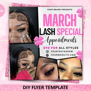 May include: A pink and white flyer with the text "MARCH LASH SPECIAL Appointments" and images of eyelashes. The flyer includes the text "$90 FOR ALL STYLES" and social media handles. The words "DIY FLYER TEMPLATE" are at the bottom.