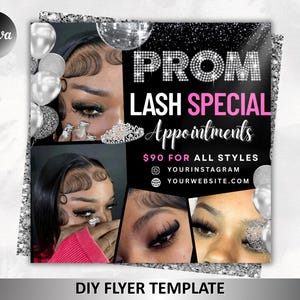May include: A black and silver flyer template with the text "PROM LASH SPECIAL Appointments" in white and pink. The flyer includes images of eyes with long eyelashes. The flyer also includes social media handles and the text "$90 FOR ALL STYLES".