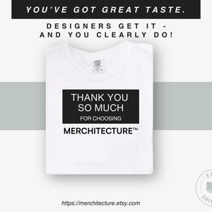May include: White t-shirt with black text that reads "Thank you so much for choosing Merchitecture&trade;".