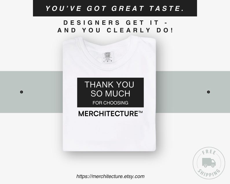 May include: White t-shirt with black text that reads "Thank you so much for choosing Merchitecture&trade;".