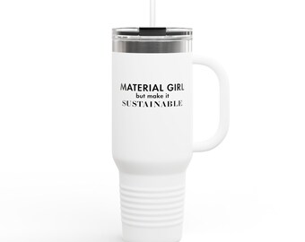 Material Girl But Make It Sustainable Insulated Travel Mug, 40oz | Stylish Travel Mug, Reusable Tumbler, Gift for Her, On-the-Go Style