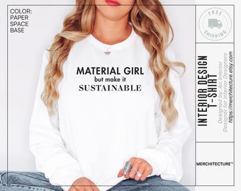 Sustainable Design Sweatshirt | Material Girl But Make It Sustainable | Architect Intern Gift | Creative Life Merch | Merchitecture™ |