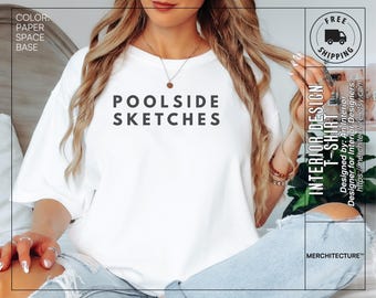Poolside Sketches Shirt | Funny Architect T-Shirt | Interior Designer Gift | Creative Studio Life Merch | Summer Design Shirt