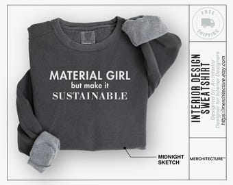 Funny Sustainable Sweatshirt | Material Girl But Make It Sustainable | Architect Intern Gift | Creative Life Merch | Merchitecture™ |