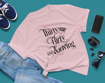 Thirty Flirty and Thriving Shirt: 30th Birthday Gift Tee