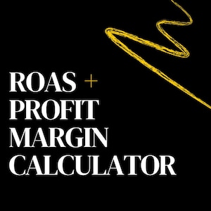 May include: Black background with white text that reads "ROAS + PROFIT MARGIN CALCULATOR." A yellow, squiggly line is in the upper right corner. The text is in a bold, serif font.