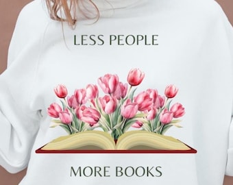 May include: White sweatshirt with the text "Less People More Books" printed on the front. The text is surrounded by a graphic of an open book with pink tulips growing out of it.